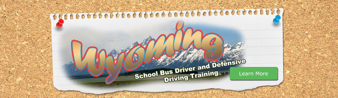 Wyoming School Bus Driver Online Course